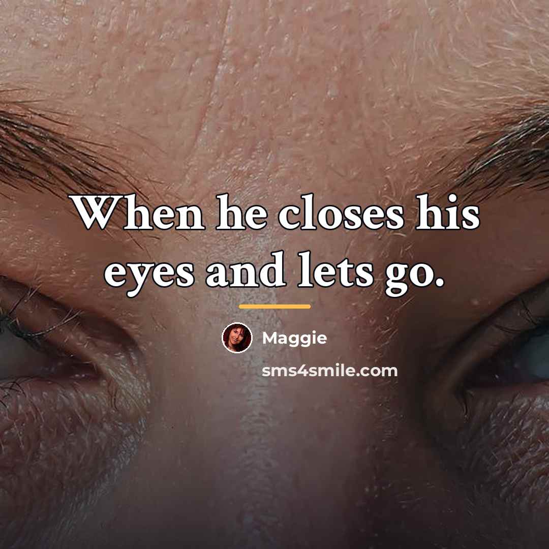 “When he closes his eyes and lets go.…” quote by Maggie