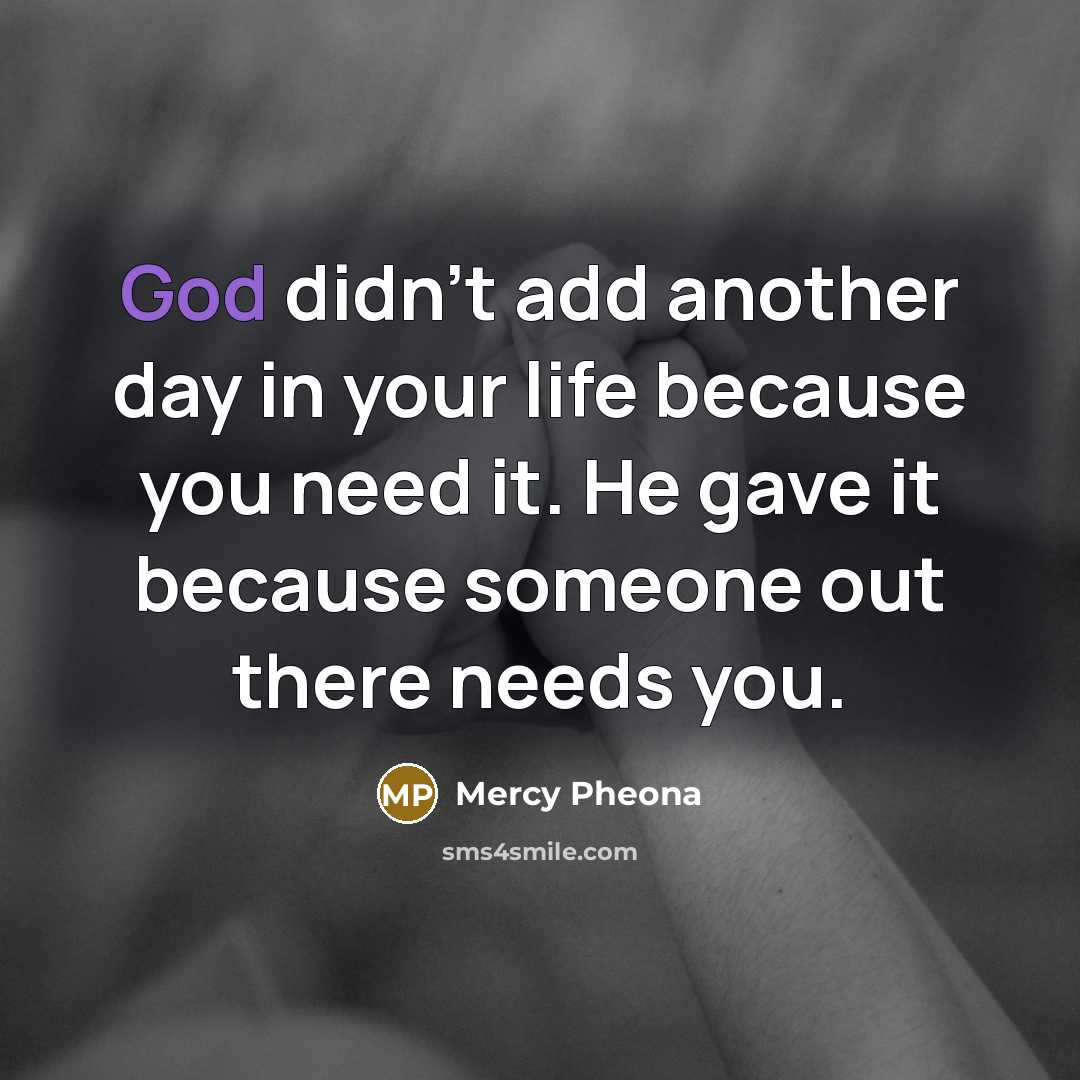 “God didn't add another day in your life because you…” quote by Mercy Pheona