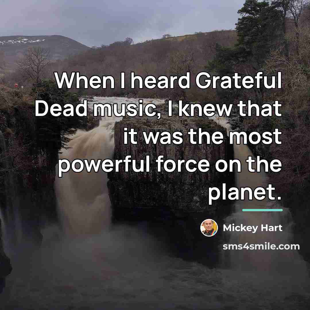 “When I heard Grateful Dead music, I knew that it…” quote by Mickey Hart