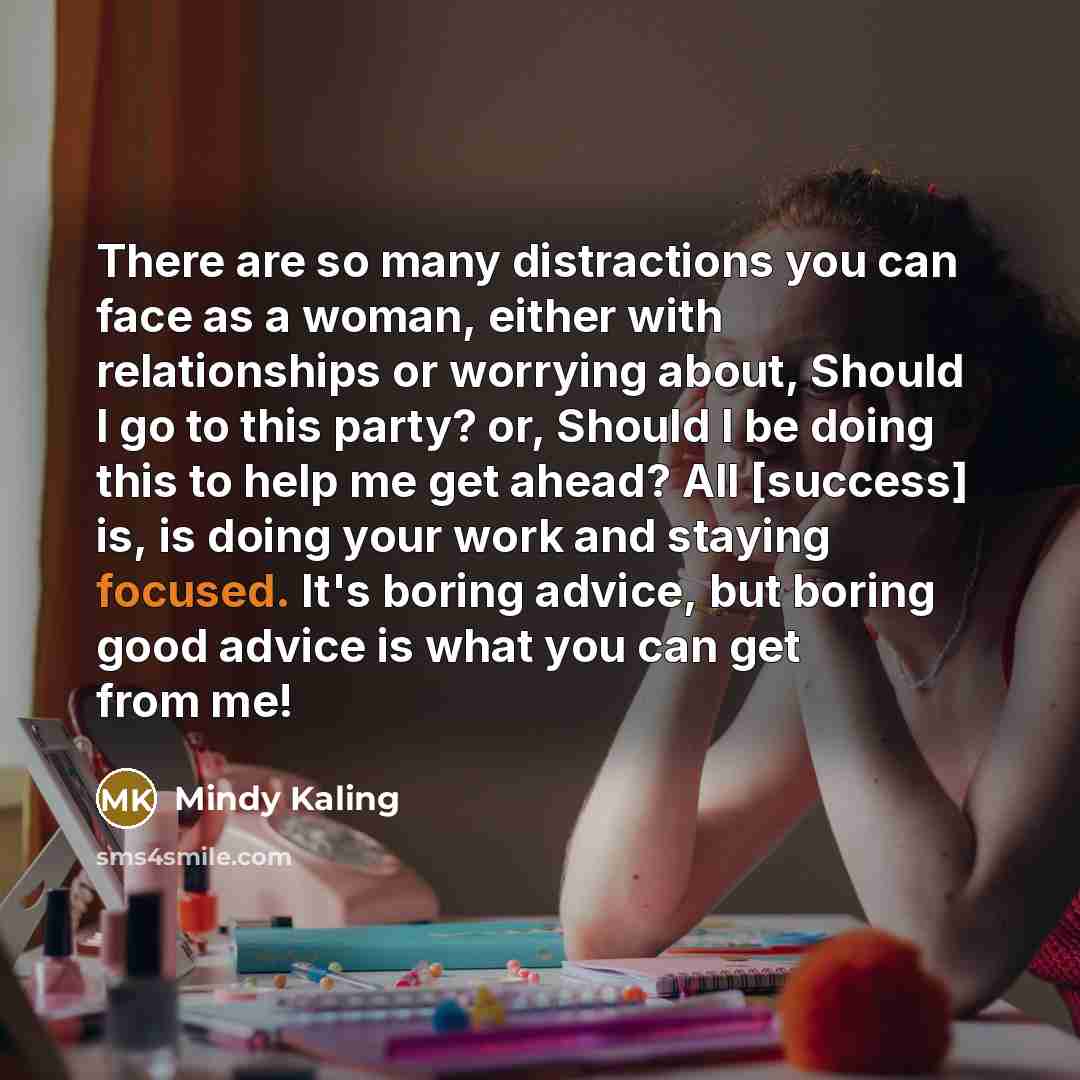 “There are so many distractions you can face as a…” quote by Mindy Kaling