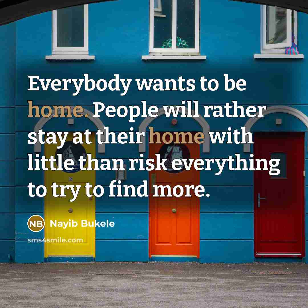 “Everybody wants to be home. People will rather stay at…” quote by Nayib Bukele