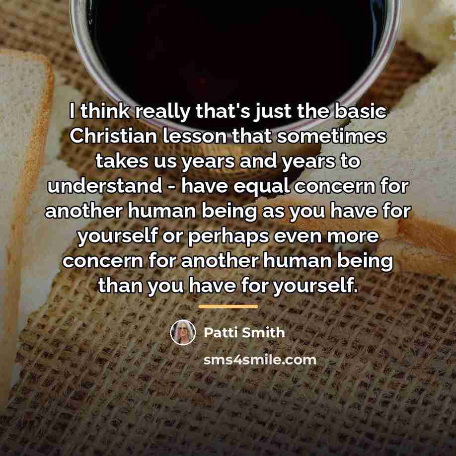 “I think really that's just the basic Christian lesson that…” quote by Patti Smith
