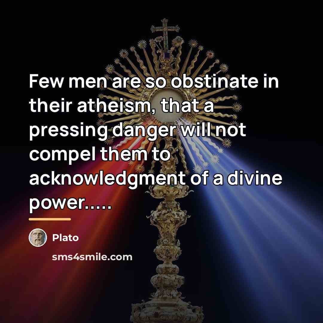 “Few men are so obstinate in their atheism, that a…” quote by Plato