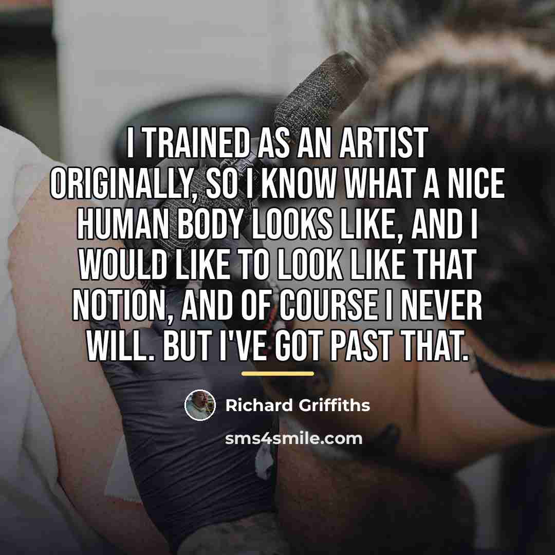 “I trained as an artist originally, so I know what…” quote by Richard Griffiths