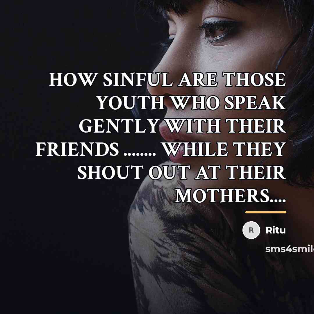 “HOW SINFUL ARE THOSE YOUTH WHO SPEAK GENTLY WITH THEIR…” quote by Ritu