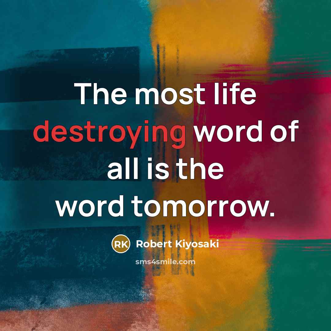 “The most life destroying word of all is the word…” quote by Robert Kiyosaki