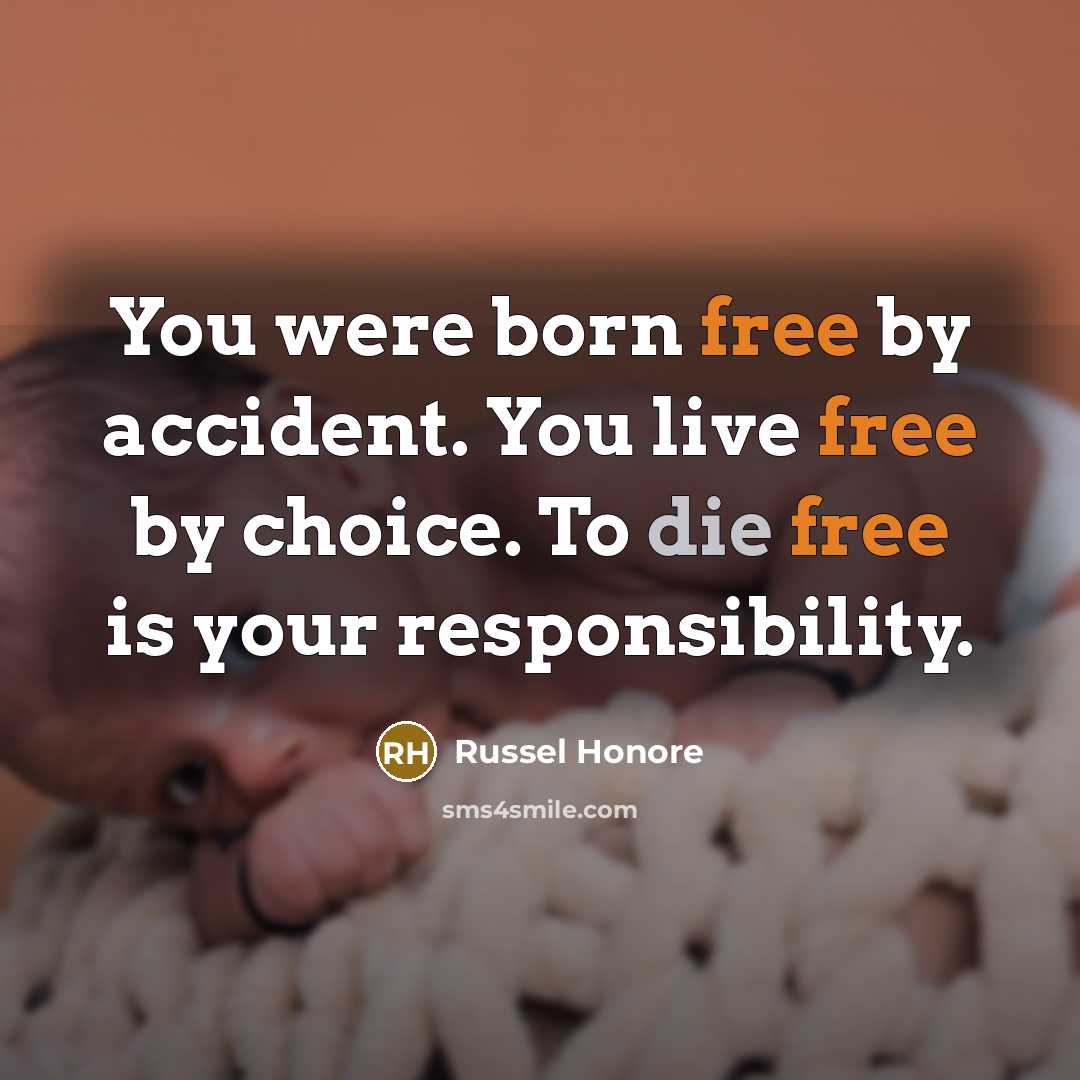 “You were born free by accident. You live free by…” quote by Russel Honore