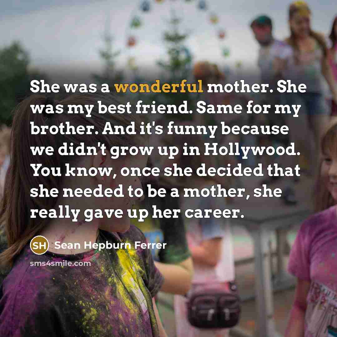 “She was a wonderful mother. She was my best friend.…” quote by Sean Hepburn Ferrer