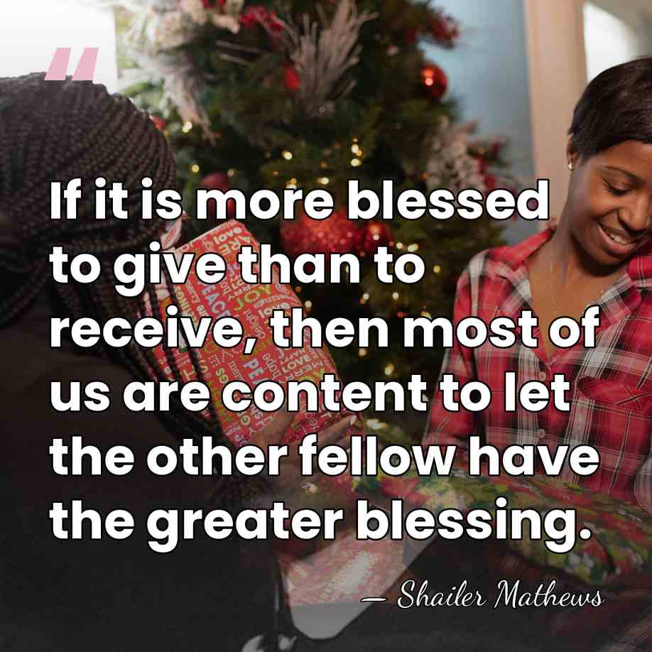 If it is more blessed to give than to receive, then most&hellip; - Shailer Mathews
