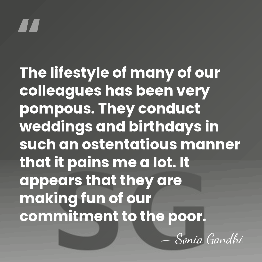 The lifestyle of many of our colleagues has been very pompous. They&hellip; - Sonia Gandhi
