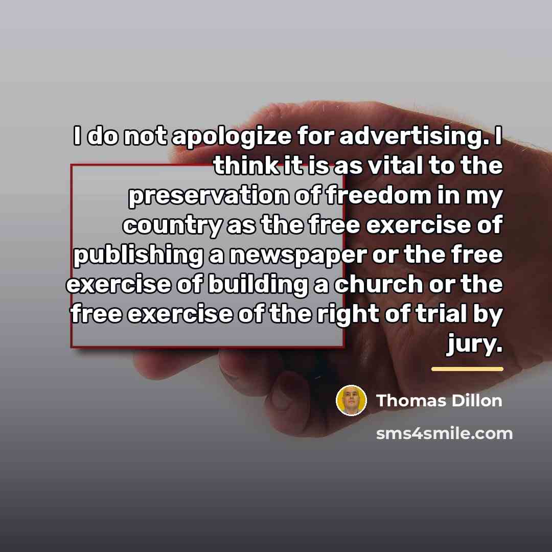 “I do not apologize for advertising. I think it is…” quote by Thomas Dillon
