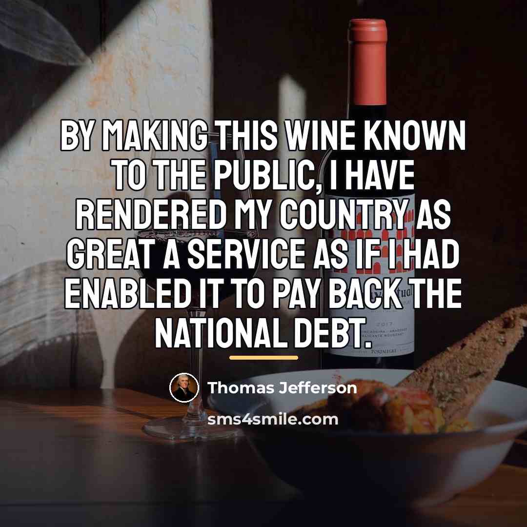 “By making this wine known to the public, I have…” quote by Thomas Jefferson