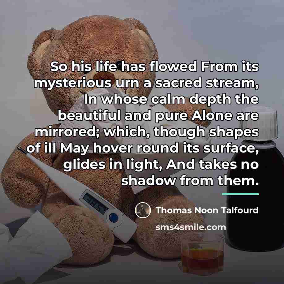 “So his life has flowed From its mysterious urn a…” quote by Thomas Noon Talfourd