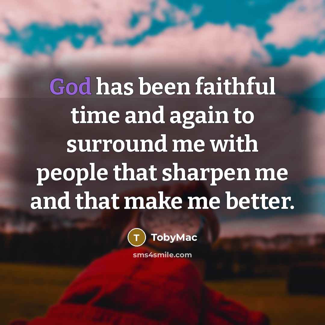 “God has been faithful time and again to surround me…” quote by TobyMac