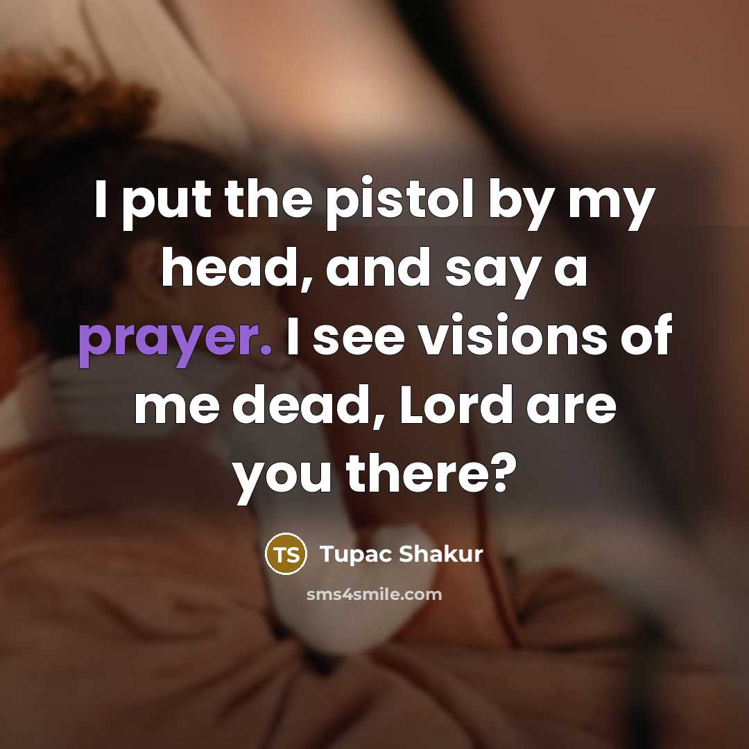 “I put the pistol by my head, and say a…” quote by Tupac Shakur