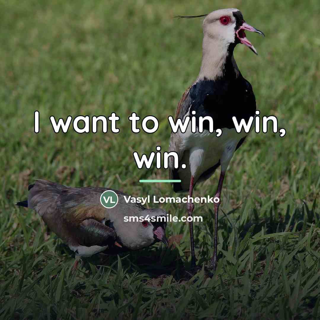 “I want to win, win, win.…” quote by Vasyl Lomachenko