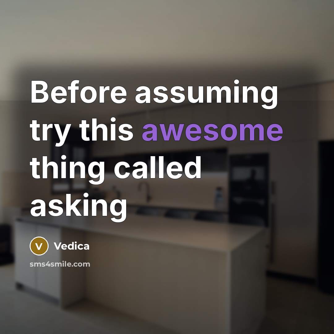 “Before assuming try this awesome thing called asking” quote by Vedica