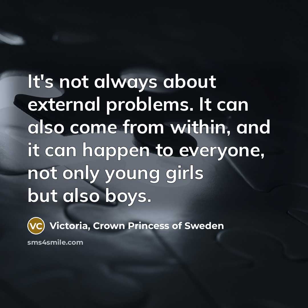 “It's not always about external problems. It can also come…” quote by Victoria, Crown Princess of Sweden