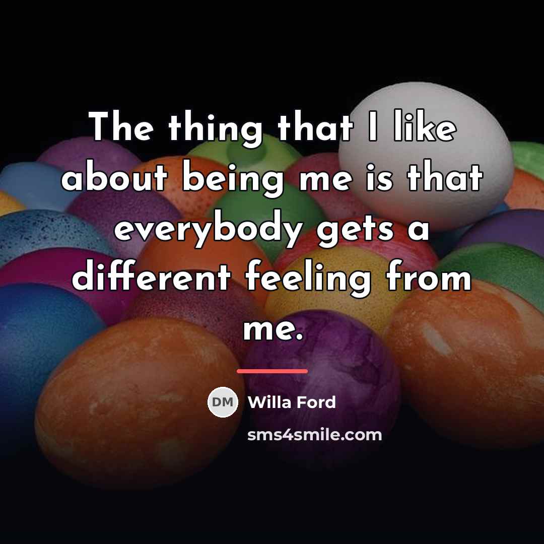 “The thing that I like about being me is that…” quote by Willa Ford