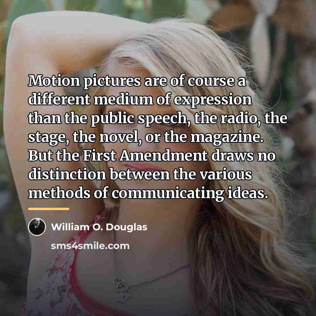 “Motion pictures are of course a different medium of expression…” quote by William O. Douglas