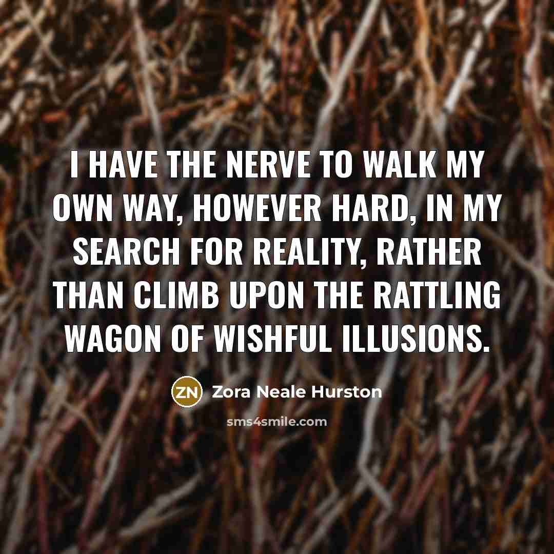 “I have the nerve to walk my own way, however…” quote by Zora Neale Hurston