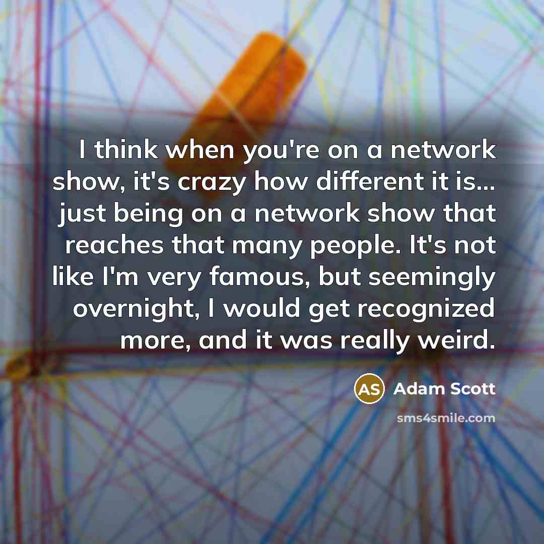 “I think when you're on a network show, it's crazy…” quote by Adam Scott