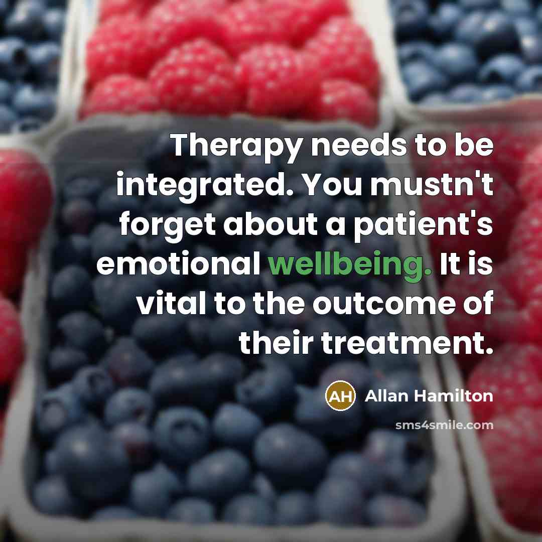 “Therapy needs to be integrated. You mustn't forget about a…” quote by Allan Hamilton
