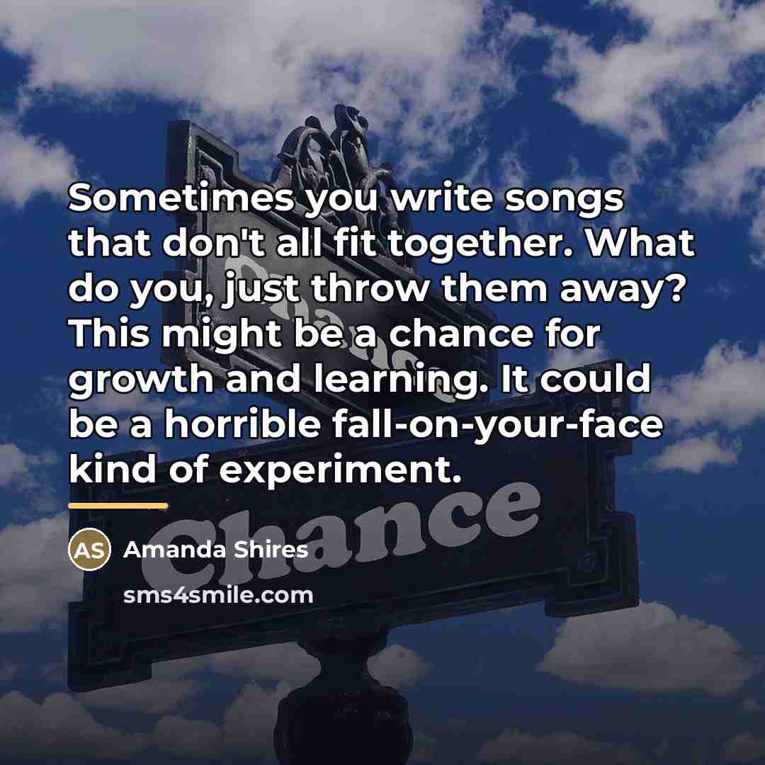 “Sometimes you write songs that don't all fit together. What…” quote by Amanda Shires