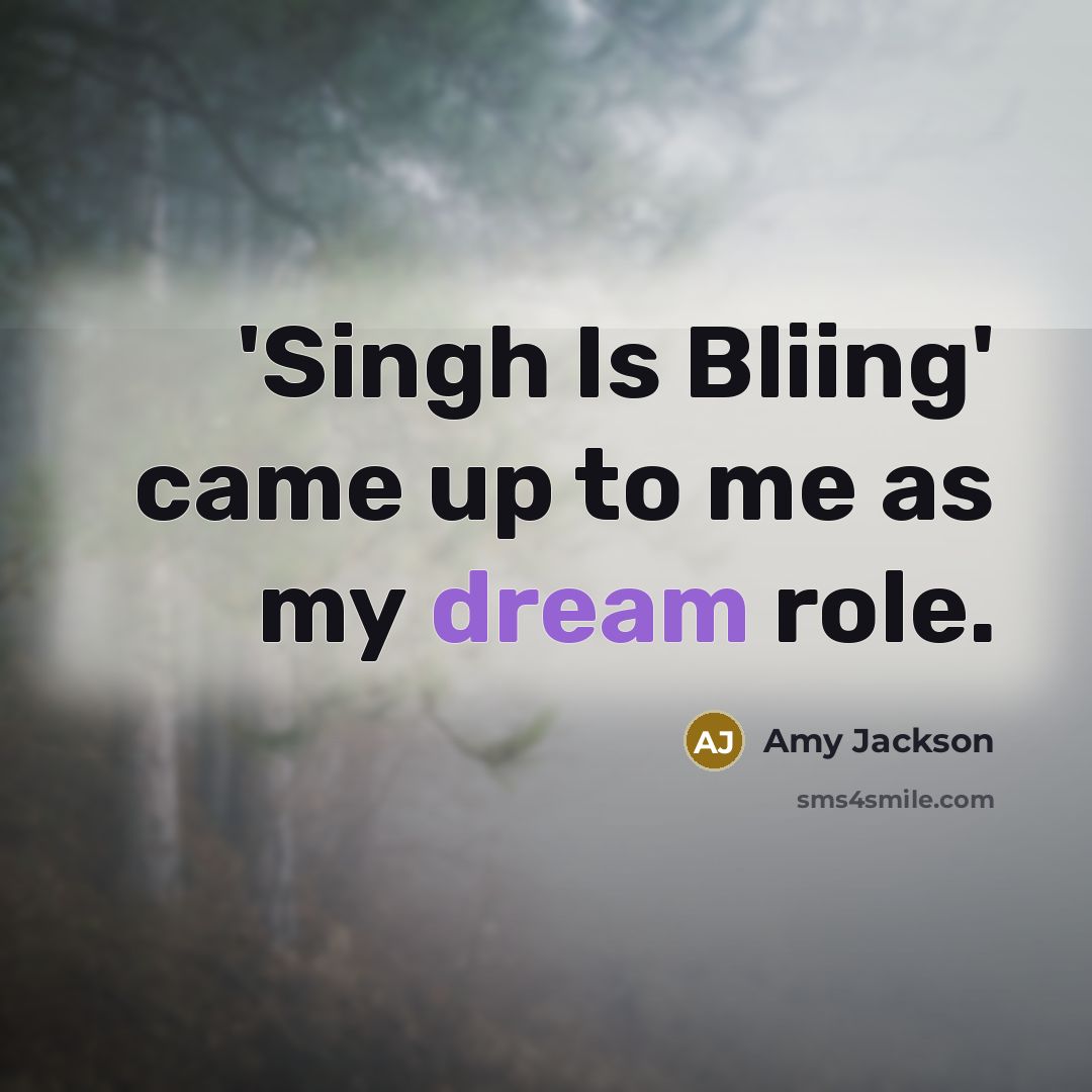 “'Singh Is Bliing' came up to me as my dream…” quote by Amy Jackson