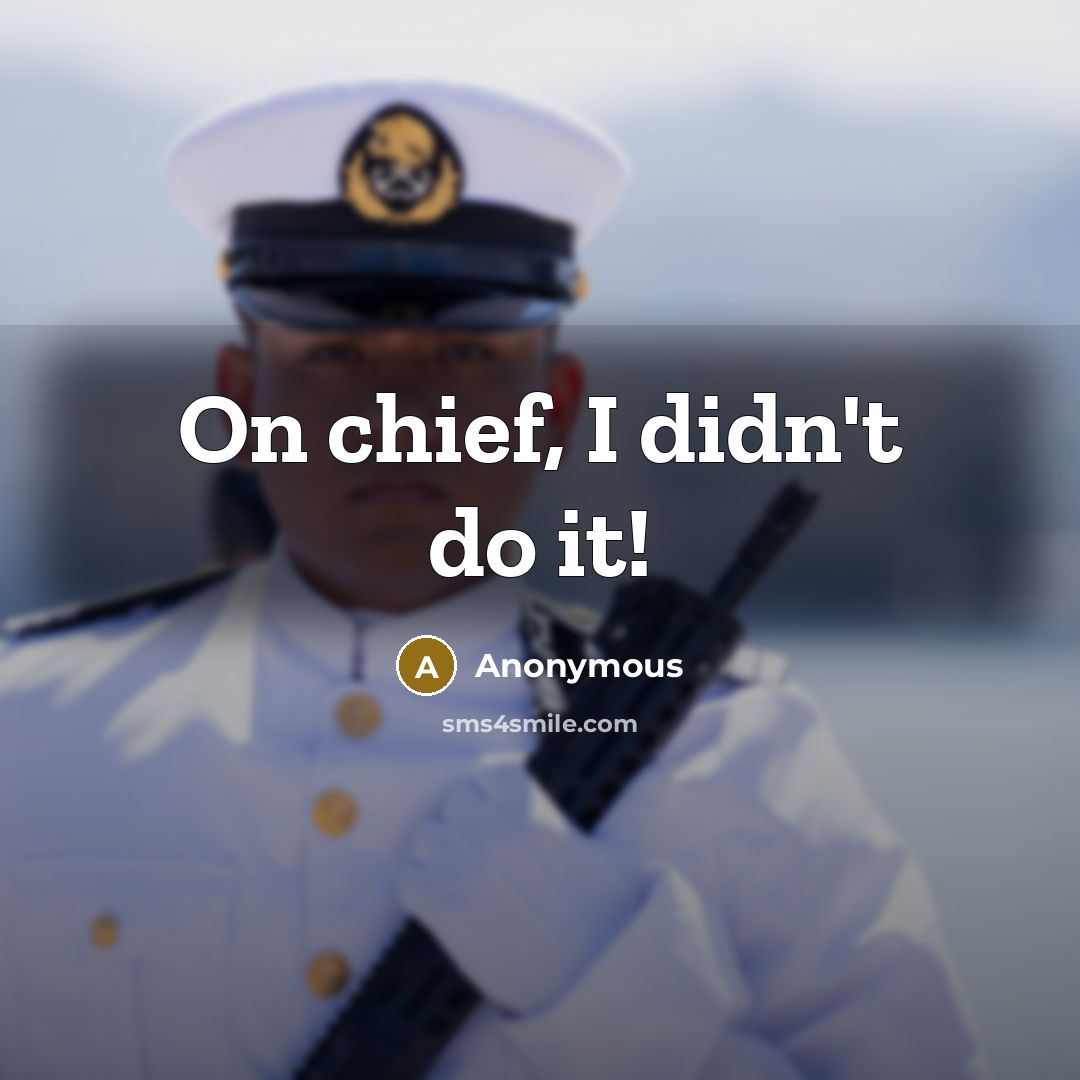 “On chief, I didn't do it!” quote by Anonymous