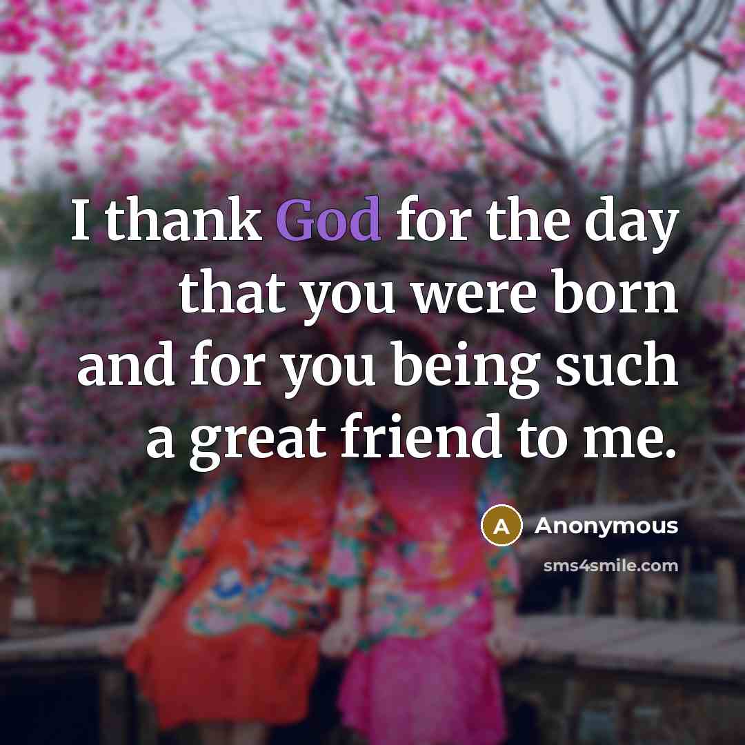 “I thank God for the day that you were born…” quote by Anonymous