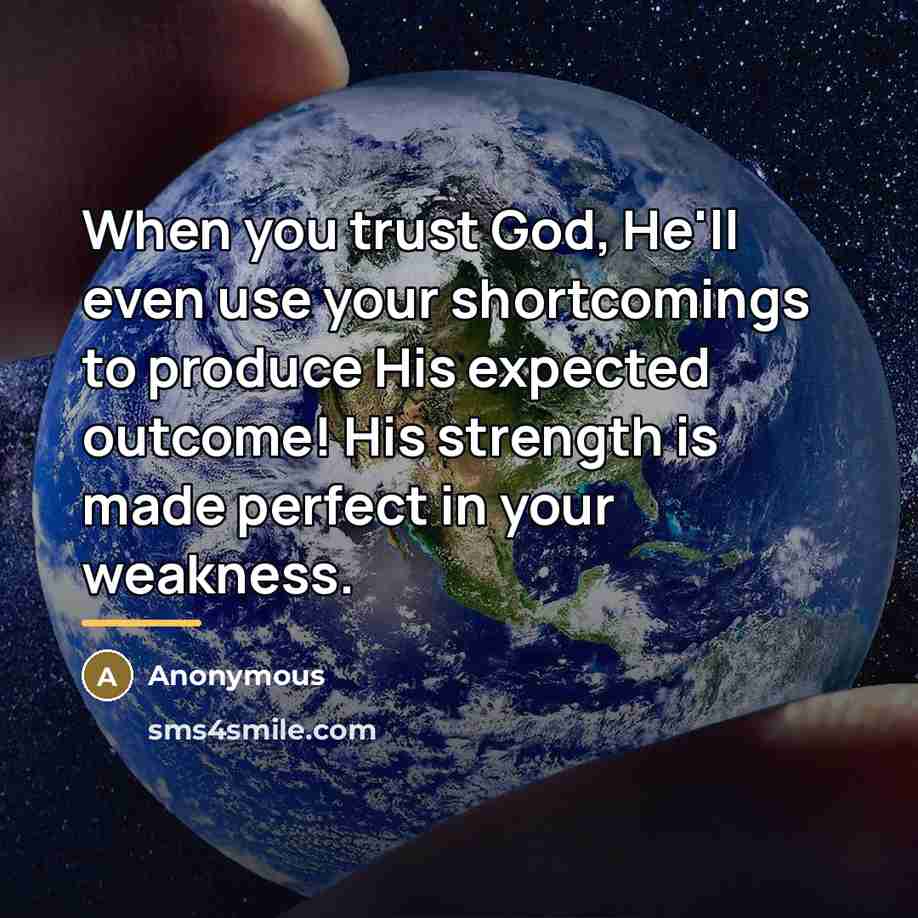 “When you trust God, He'll even use your shortcomings to…” quote by Anonymous