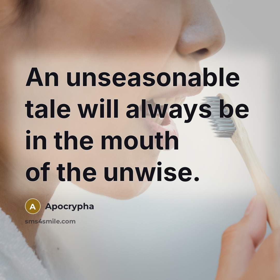 “An unseasonable tale will always be in the mouth of…” quote by Apocrypha
