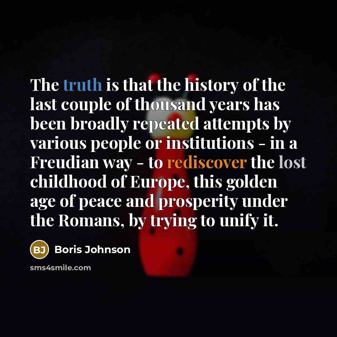 “The truth is that the history of the last couple…” quote by Boris Johnson
