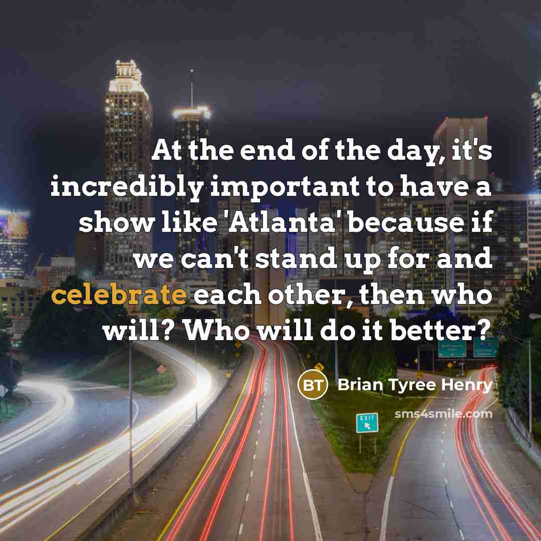 “At the end of the day, it's incredibly important to…” quote by Brian Tyree Henry