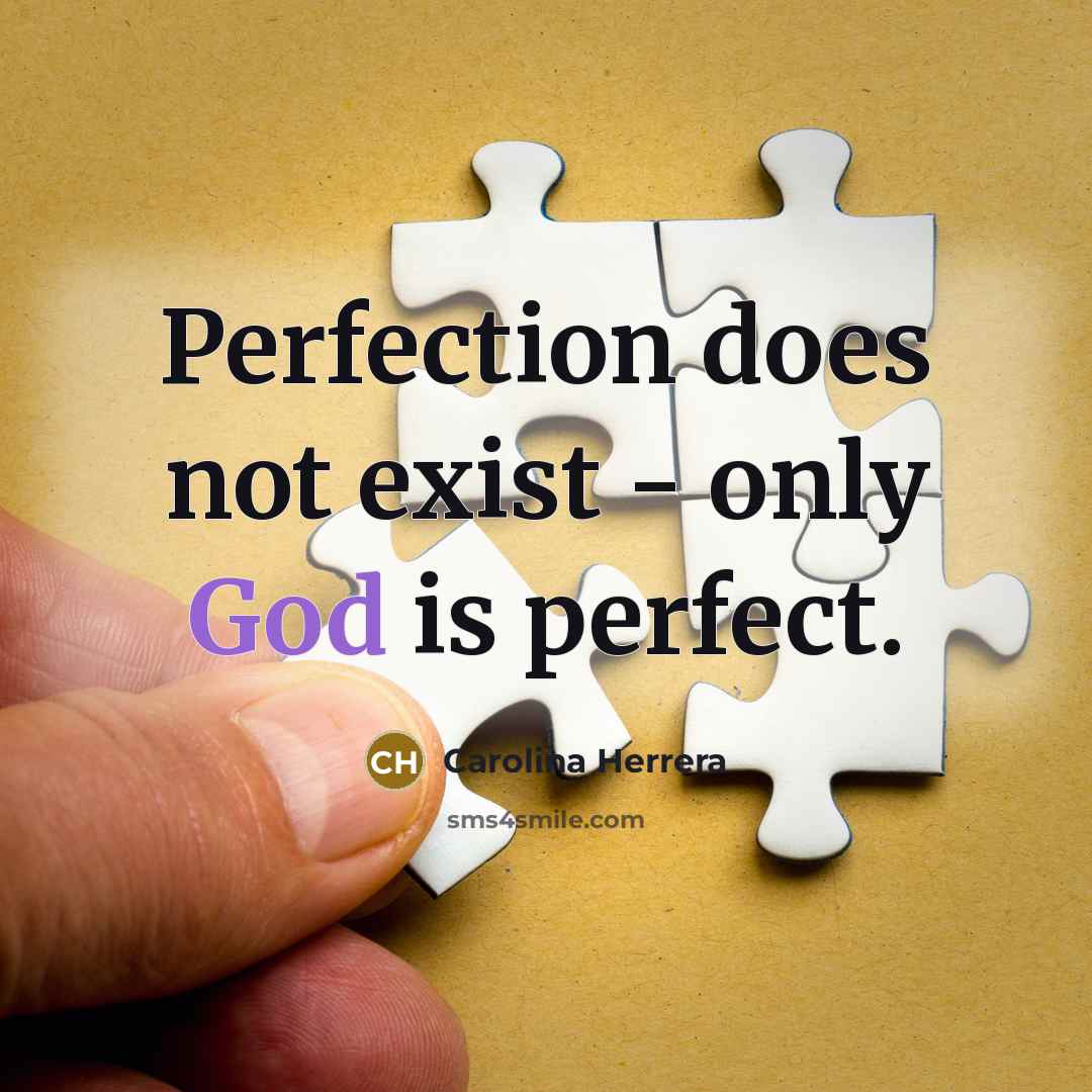“Perfection does not exist - only God is perfect.…” quote by Carolina Herrera