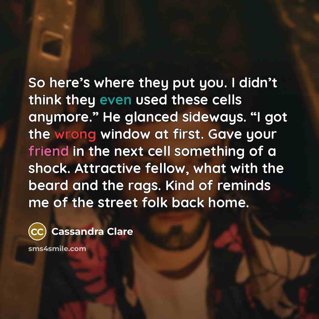 “So here’s where they put you. I didn’t think they…” quote by Cassandra Clare