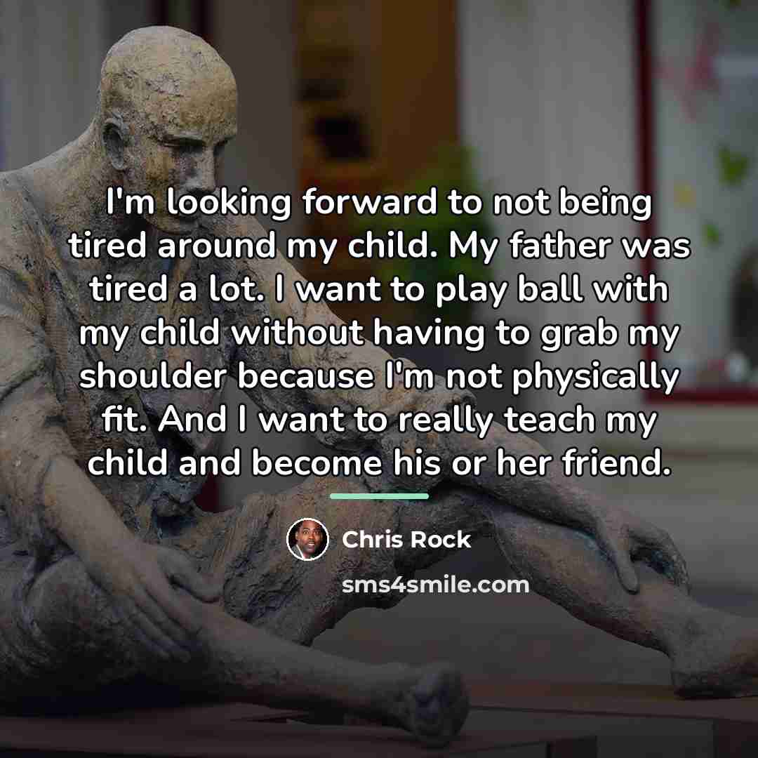 “I'm looking forward to not being tired around my child.…” quote by Chris Rock