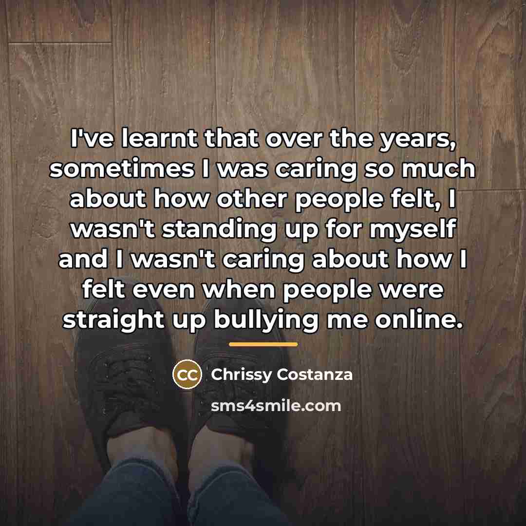 “I've learnt that over the years, sometimes I was caring…” quote by Chrissy Costanza