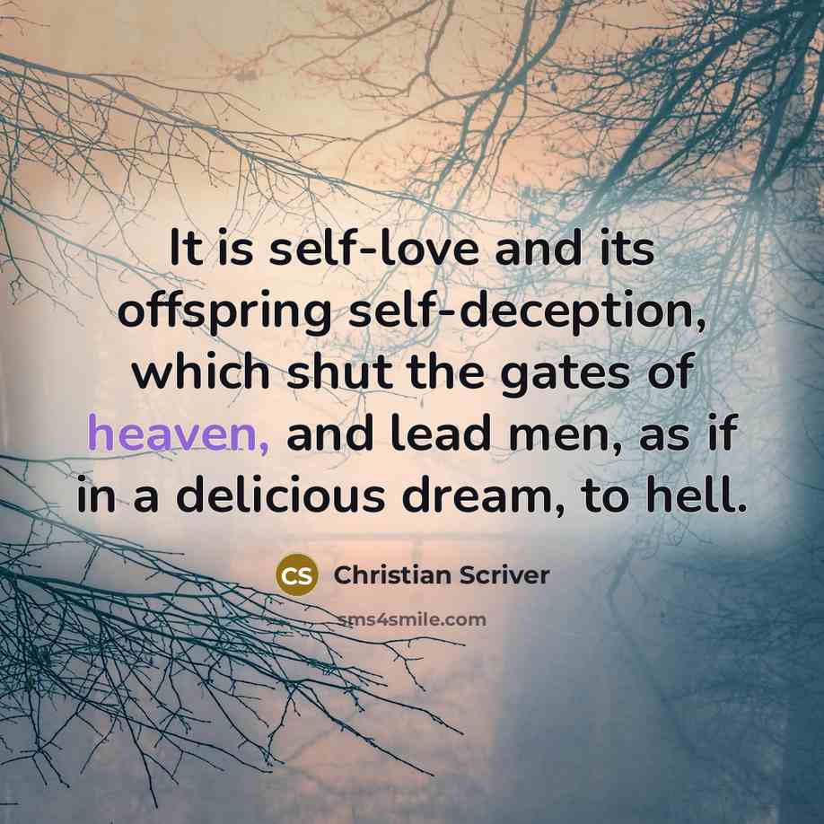 “It is self-love and its offspring self-deception, which shut the…” quote by Christian Scriver