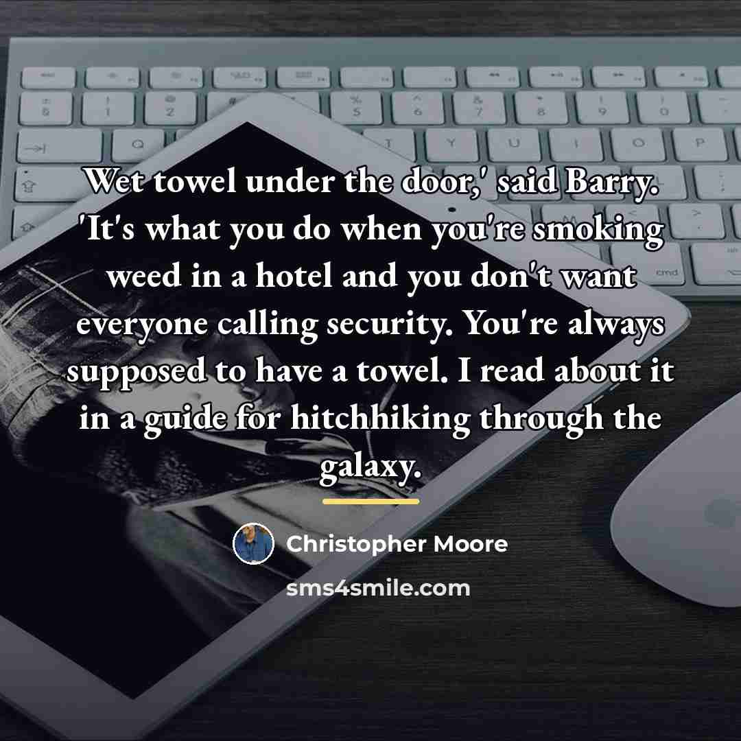 “Wet towel under the door,' said Barry. 'It's what you…” quote by Christopher Moore