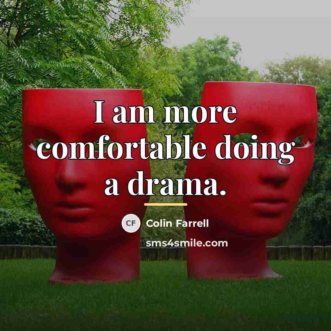 “I am more comfortable doing a drama.…” quote by Colin Farrell