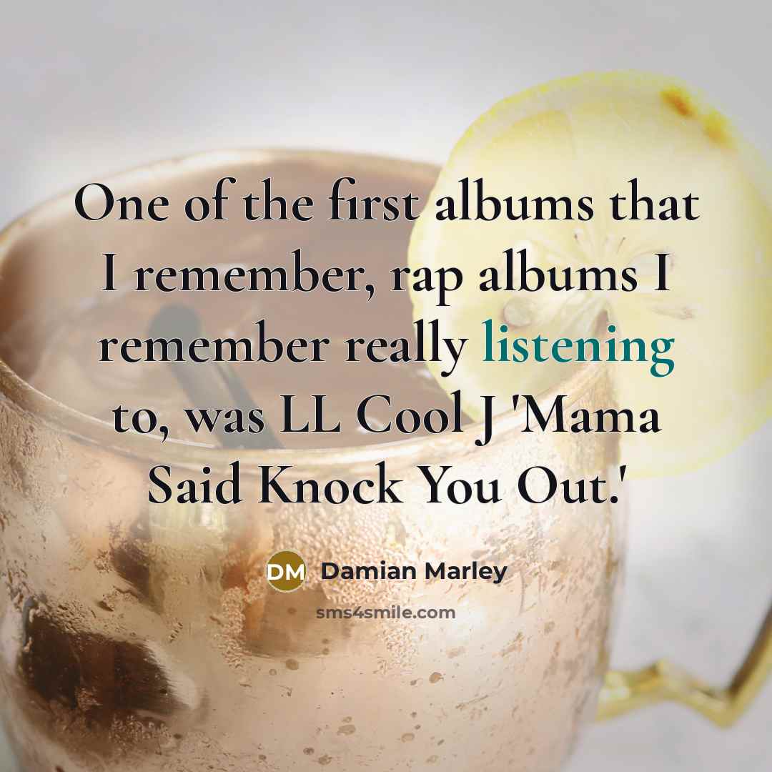 “One of the first albums that I remember, rap albums…” quote by Damian Marley