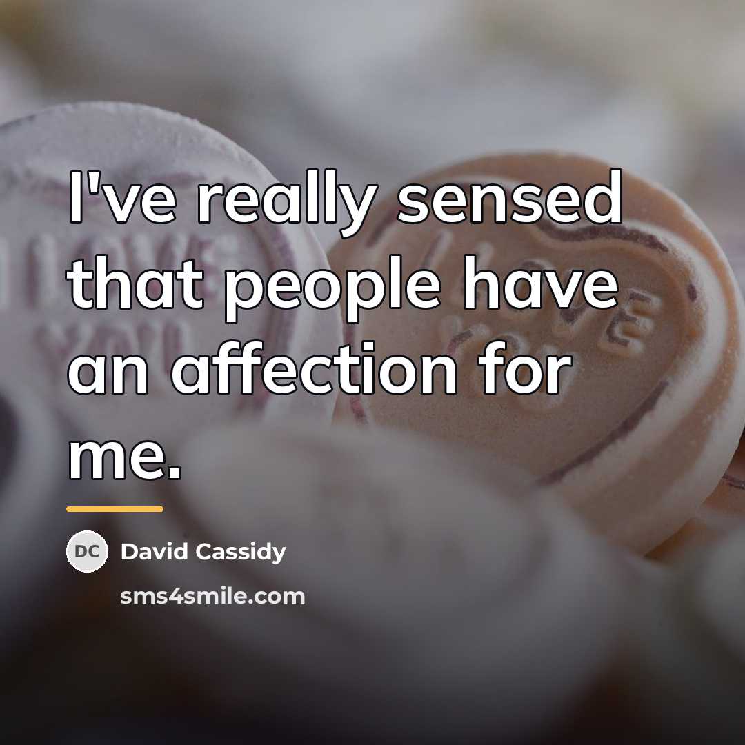 “I've really sensed that people have an affection for me.…” quote by David Cassidy