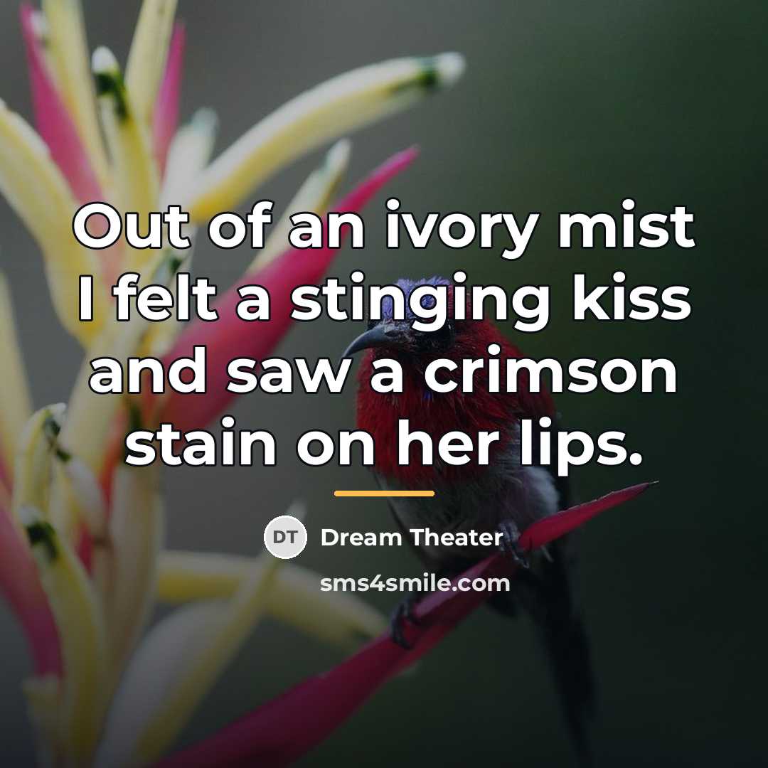 “Out of an ivory mist I felt a stinging kiss…” quote by Dream Theater