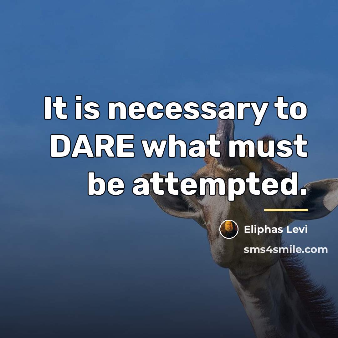 “It is necessary to DARE what must be attempted.…” quote by Eliphas Levi