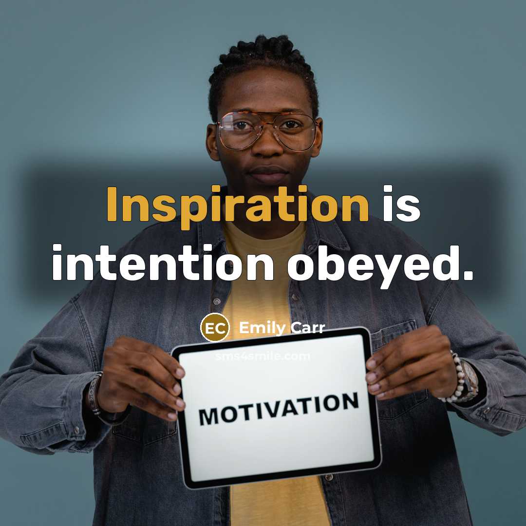 “Inspiration is intention obeyed.…” quote by Emily Carr