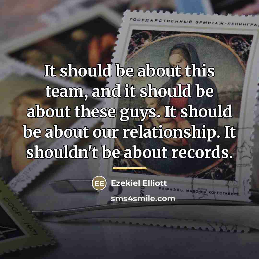“It should be about this team, and it should be…” quote by Ezekiel Elliott