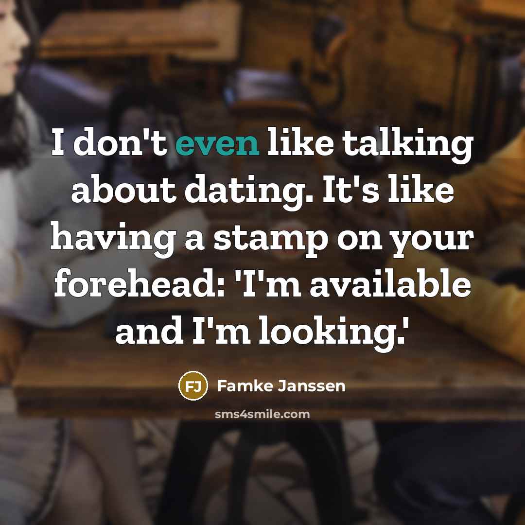 “I don't even like talking about dating. It's like having…” quote by Famke Janssen