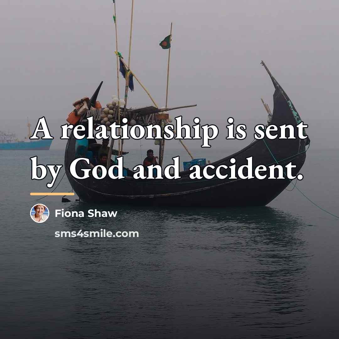 “A relationship is sent by God and accident.…” quote by Fiona Shaw